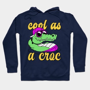 Cool As A Croc Hoodie